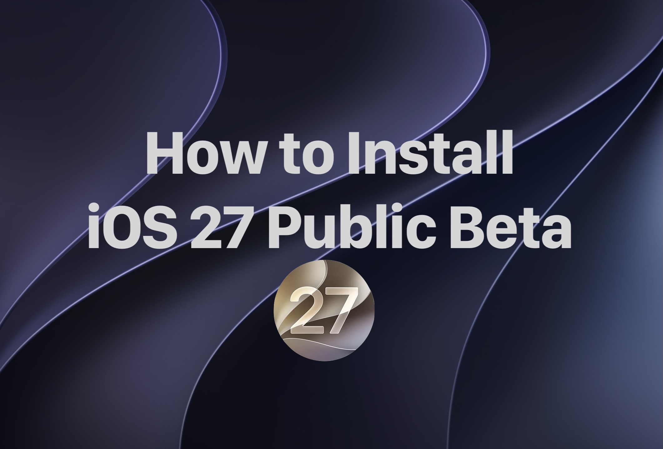 آموزش نصب بتای عمومی iOS 27 روی آیفون + راهنمای تصویری